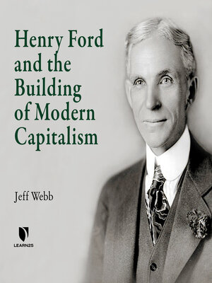 cover image of Henry Ford and the Building of Modern Capitalism